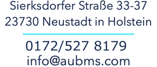 Sierksdorfer Straße 33-37 23730 Neustadt in Holstein 0172/527 8179 info@aubms.com